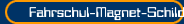 Fahrschul-Magnet-Schilder